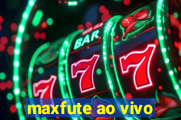 maxfute ao vivo